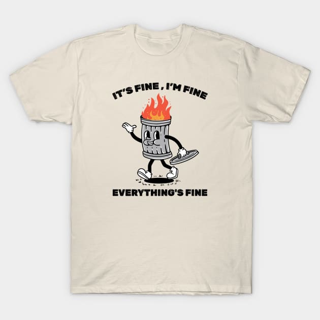 its fine dumpster on fire - retro illustration T-Shirt by SUMAMARU